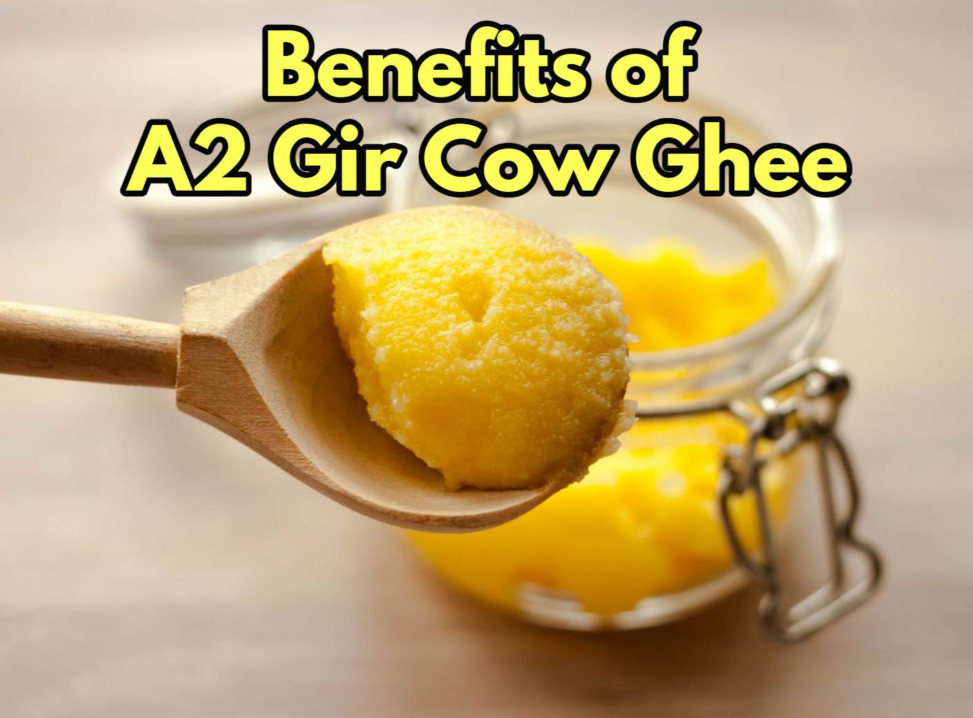 Benefits of A2 Gir Cow Ghee